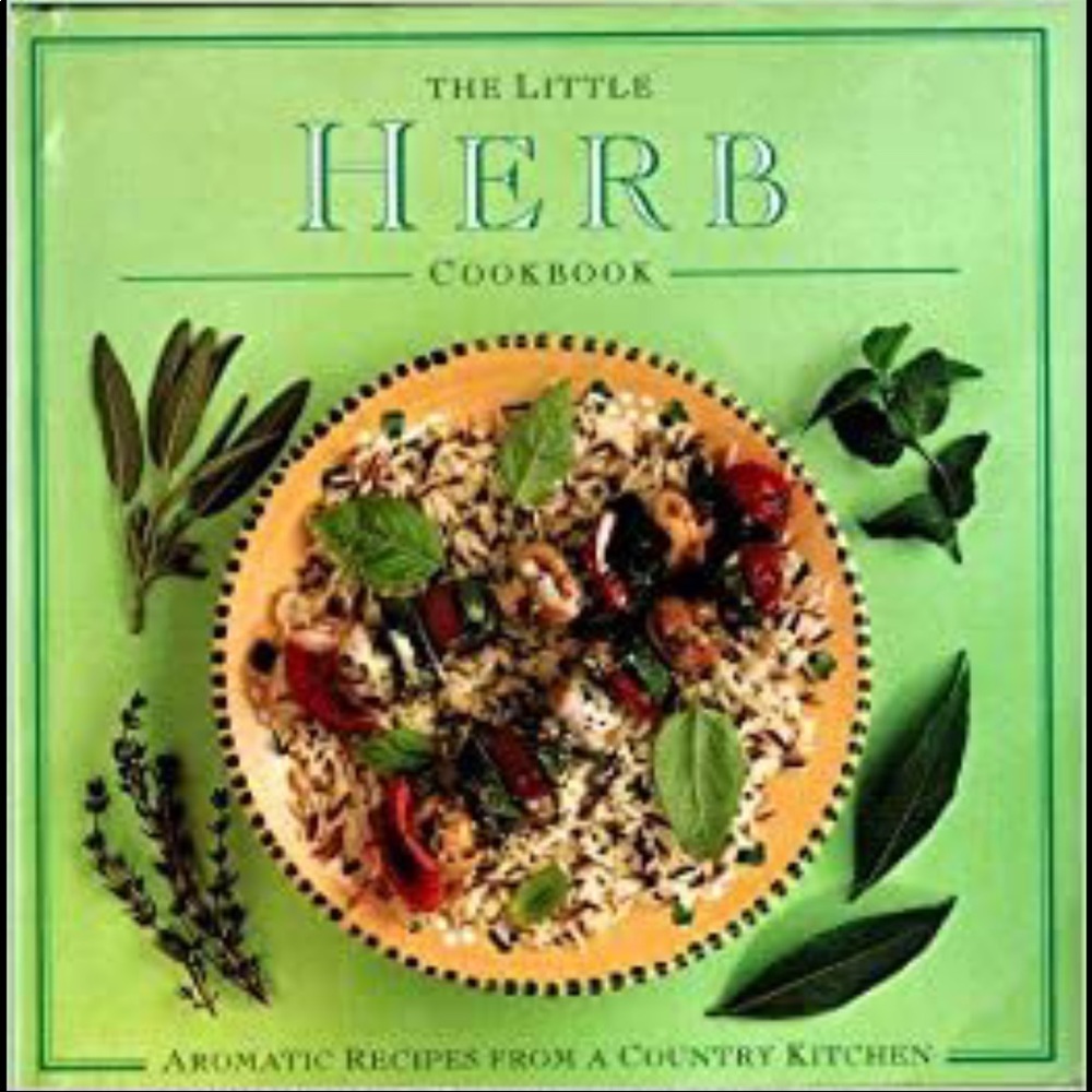 The Little Herb Cookbook: Aromatic Recipes from a Country Kitchen